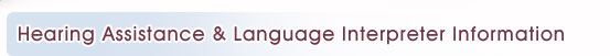 Hearing Assistance and Language Interpreter Information